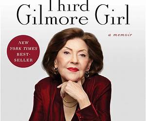 The Third Gilmore Girl: A Memoir The Third Gilmore Girl: A Memoir