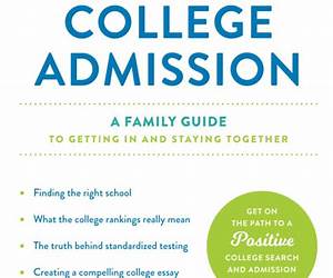 The Truth about College Admission: A Family Guide to Getting in and Staying Together 2nd Edition The Truth about College Admission: A Family Guide to Getting in and Staying Together 2nd Edition