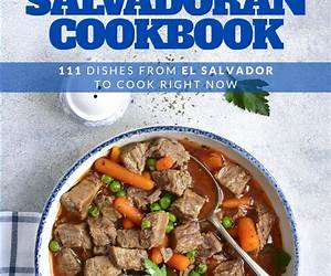 The Ultimate Salvadoran Cookbook: 111 Dishes From El Salvador To Cook Right Now (World Cuisines Book 70) The Ultimate Salvadoran Cookbook: 111 Dishes From El Salvador To Cook Right Now (World Cuisines Book 70)