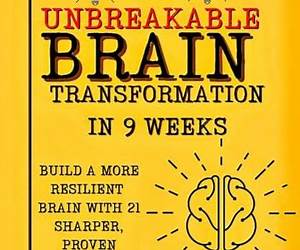 The Unbreakable Brain Transformation in 9 weeks: Build a More Resilient Brain with 21 Sharper, Proven Techniques (Brain setup Library)