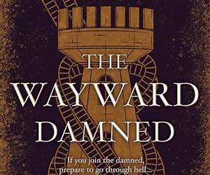 The Wayward Damned: If you join the damned, prepare to go through hell... (Tales From The Western Tides Book 2) The Wayward Damned: If you join the damned, prepare to go through hell... (Tales From The Western Tides Book 2)