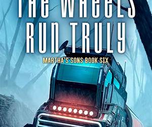 The Wheels Run Truly: A Science Fiction Lost Colony Adventure (Martha's Sons Book 6)