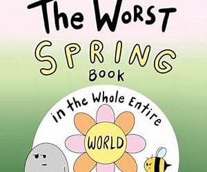 The Worst Spring Book in the Whole Entire World: A hilarious children's story about a rock and his troubles during the spring season! (Entire World Books) The Worst Spring Book in the Whole Entire World: A hilarious children's story about a rock and his troubles during the spring season! (Entire World Books)