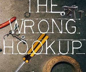 The Wrong Hookup The Wrong Hookup