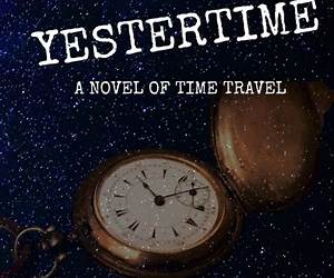 The Yestertime Time Travel Series: Box Set #1 (Yestertime Series) The Yestertime Time Travel Series: Box Set #1 (Yestertime Series)