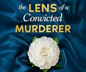 Through the Lens of a Convicted Murderer : A Practical Workbook on Childhood Trauma and Resilience for the Incarcerated and Beyond Through the Lens of a Convicted Murderer : A Practical Workbook on Childhood Trauma and Resilience for the Incarcerated and Beyond