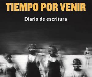 Tiempo por venir: Diario de escritura (2019-2021)