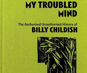 To Ease My Troubled Mind: The Authorised Unauthorised History of Billy Childish To Ease My Troubled Mind: The Authorised Unauthorised History of Billy Childish