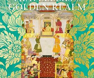 Travellers in the Golden Realm: How Mughal India Connected England to the World