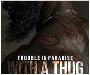 Trouble In Paradise With A Thug
