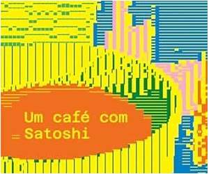 Um café com Satoshi (Portuguese Edition) Um café com Satoshi (Portuguese Edition)