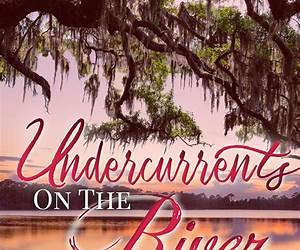Undercurrents on the River: A Cassie's Family Story Undercurrents on the River: A Cassie's Family Story