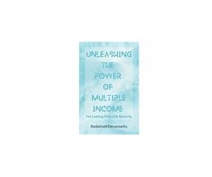 Unleashing the Power of Multiple Income: For Lasting Financial Security Unleashing the Power of Multiple Income: For Lasting Financial Security