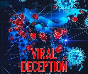 Viral Deception: Unveiling COVID's Hidden Agenda