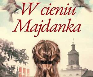 W cieniu Majdanka W cieniu Majdanka