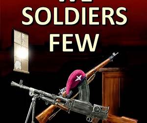 WE SOLDIERS FEW (The Waves of War) WE SOLDIERS FEW (The Waves of War)