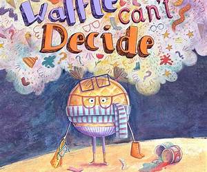 Waffle Can't Decide Waffle Can't Decide