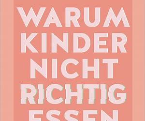 Warum Kinder Nicht Richtig Essen