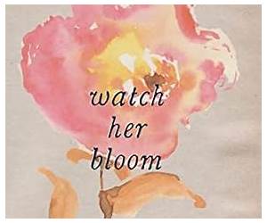 Watch Her Bloom (The 'Watch Her' Series, #3) Watch Her Bloom (The 'Watch Her' Series, #3)