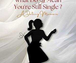 What Do Ya Mean You’re Still Single?: A Dating Memoir What Do Ya Mean You’re Still Single?: A Dating Memoir
