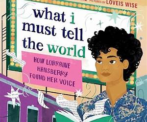 What I Must Tell the World: How Lorraine Hansberry Found Her Voice