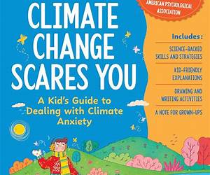 What to Do When Climate Change Scares You: A Kid's Guide to Dealing With Climate Change Stress (What-to-Do Guides for Kids Series)