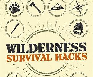 Wilderness Survival Hacks: The Ultimate Guide to Conquering the Wilderness with Expert Hacks and Skills (Wilderness Mastery Essentials Book 1) Wilderness Survival Hacks: The Ultimate Guide to Conquering the Wilderness with Expert Hacks and Skills (Wilderness Mastery Essentials Book 1)