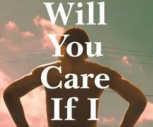 Will You Care If I Die? Will You Care If I Die?