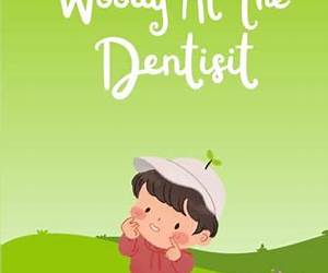Woody At The Dentist Woody At The Dentist
