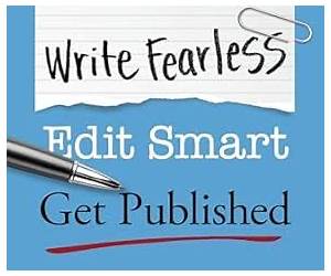 Write Fearless. Edit Smart. Get Published. | A Master Class for Fiction Writers. Write Fearless. Edit Smart. Get Published. | A Master Class for Fiction Writers.