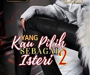 Yang Kau Pilih Sebagai Isteri 2