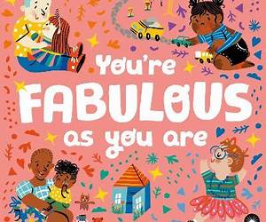 You’re Fabulous As You Are You’re Fabulous As You Are