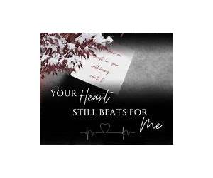 Your Heart Still Beats for Me