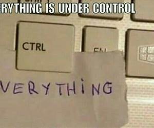 everything is under control. everything is under control.